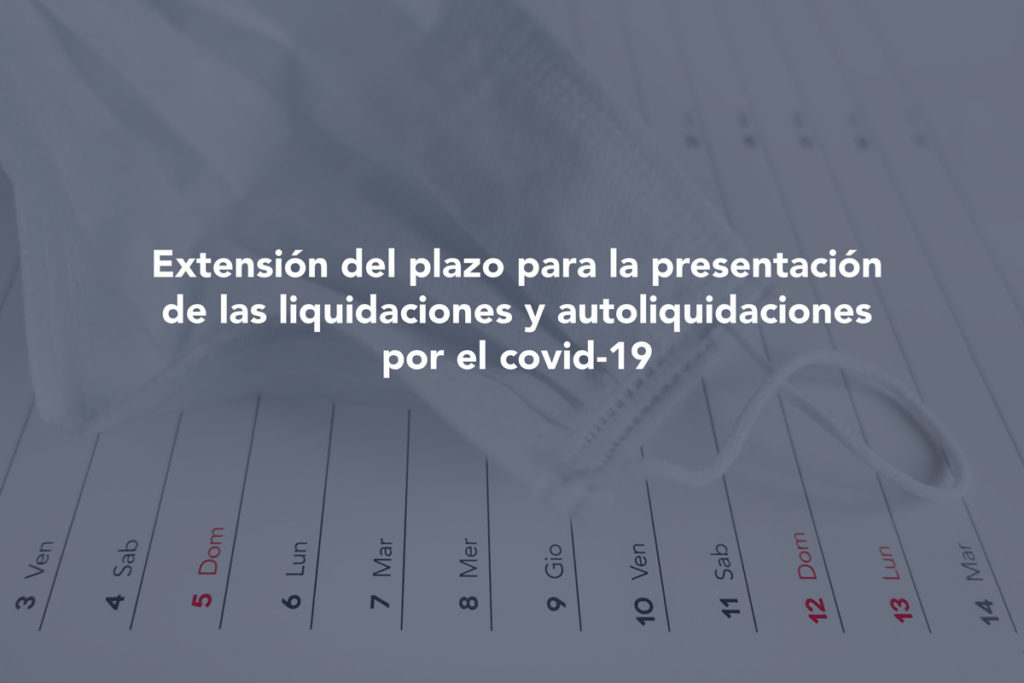 El RD –ley 14/2020, se aprueba la extensión de los plazos para la presentación de las declaraciones y autoliquidaciones